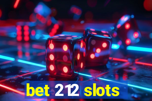 bet 212 slots